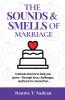 The Sounds & Smells Of Marriage