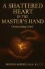 A Shattered Heart In The Master's Hand