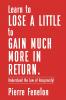 Learn to Lose A LITTLE to GAIN MUCH MORE IN RETURN