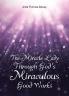 The Miracle Lady Through God's Miraculous Good Works