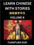 Learn Chinese with Stories (Part 6)- Self-learn Reading Captivating Chengyu Short Tales Folklores from China's Ancient History and Culture A Mandarin Language Learning Guide for Beginners Intermediate and Advanced Level Students HSK Preparation Books f