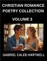 Christian Romance Poetry Collection (Part 3)- Love's Divine Hymn the Beloved's Song  Verses of Faith and Passion Anthology of Eternal Embrace and Sacred Whispers Poems of Love and Devotion