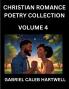 Christian Romance Poetry Collection (Part 4)- Love's Divine Hymn the Beloved's Song  Verses of Faith and Passion Anthology of Eternal Embrace and Sacred Whispers Poems of Love and Devotion