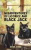 Misadventures of Licorice and Black Jack