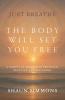 Just Breathe- The Body Will Set You Free