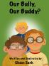Our Bully Our Buddy?