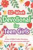 52-Week Devotional for Teen Girls - A Year of Bible Truths Devotions Prayers and Conversations with God