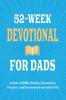 52-Week Devotional for Dads - A Year of Bible Truths Devotions Prayers and Conversations with God
