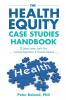 The Health Equity Case Studies Handbook