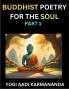 Buddhist Poetry for the Soul (Part 1)- Understand Life Karma and Divine Philosophy with Dharma Rhymes Holy Sutra Mantra Meditation & Poems Learn Fundamental Concepts of Buddha Bushism Religion & Spiritual Values