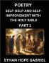 Self-help and Self-Improvement with The Holy Bible (Part 1)- From Chaos to Calm Self-discovery with Biblical Wisdom Poetry for Daily Triumphs Transforming Your Life Through Unshakable Faith in Jesus Christ's Teachings Aligning Life & Personal Growth wi