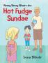 Messy Bessy Wants the Hot Fudge Sundae