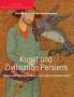 Kunst und Zivilisation Persiens