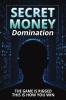 Secret Money Domination