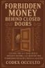 Forbidden Money Behind Closed Doors