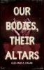 Our Bodies Their Altars