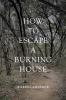 How to Escape a Burning House