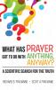What Has Prayer Got To Do With Anything Anyway?