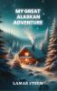 My Great Alaskan Adventure