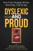 Dyslexic and Proud