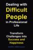 Dealing with Difficult People in Professional Life