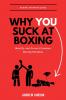 Why You Suck at Boxing