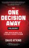The One Decision Away Philosophy