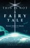 THIS IS NOT A FAIRY TALE