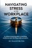 Navigating Stress in the Workplace