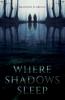 Where Shadows Sleep