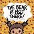 The Bear Is Not There