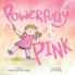 Powerfully Pink