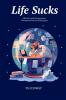 LIFE SUCKS