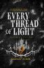 Every Thread of Light