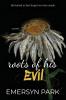 Roots of His Evil