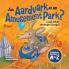 An Aardvark at an Amusement Park? (and Other Strange Things)