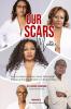 Our Scars Matter - African American Women Share Their Heart Stories of Survival Purpose and Empowerment