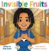 Invisible Fruits