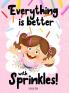Everything is Better with Sprinkles!