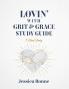 Lovin With Grit & Grace Study Guide