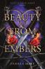 Beauty from Embers