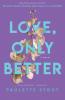 Love Only Better
