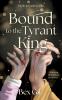 Bound to the Tyrant King