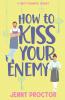 How to Kiss Your Enemy