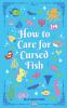 How to Care for Cursed Fish