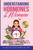 Understanding Hormones for Women
