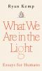 What We Are in the Light