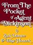 From the Pocket of Agent Dickinson