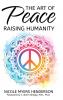 The Art Of Peace - Raising Humanity
