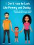I Don't Have to Look Like Mommy and Daddy